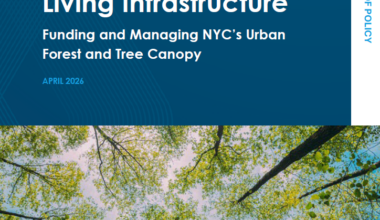 New York City’s Living Infrastructure: Funding and Managing NYC’s Urban Forest and Tree Canopy