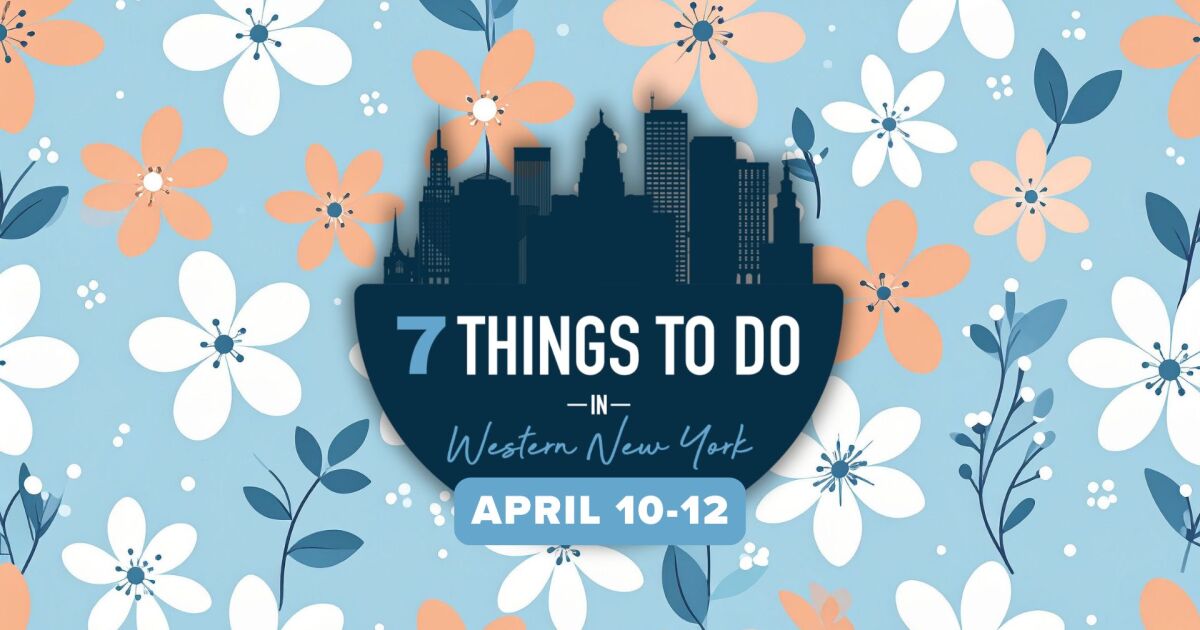 7 things to do in Western New York this weekend: April 10