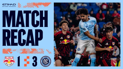 Match Recap | Red Bulls 1-3 New York City FC