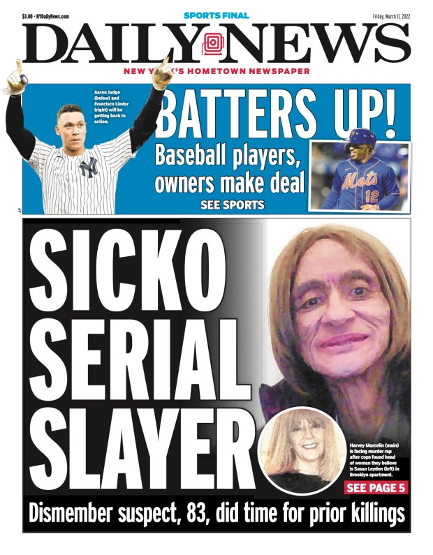 Front page for March 11, 2022: Dismember suspect, 83, did time for prior killings. Harvey Marcelin (main) is facing murder rap after cops found head of woman they believe is Susan Leydan (left) in Brooklyn apartment.