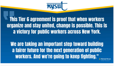 NYSUT’s President On The Tier 6 Changes Coming In The 2026 State Budget: “This Tier Six Agreement Is Proof That When Workers Organize And Stay United, Change Is Possible. This Is A Victory For Public Workers Across New York”