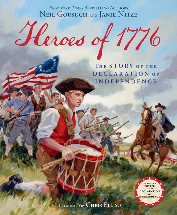 "Heroes of 1776," by Neil Gorsuch, an associate justice on the U.S. Supreme Court, and Janie Nitze. Illustrated by Chris Ellison. (Courtesy/HarperCollins)