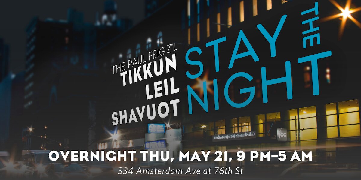 Stay the Night: May 21-22 at the Marlene Meyerson JCC Manhattan’s Tikkun Leil Shavuot!