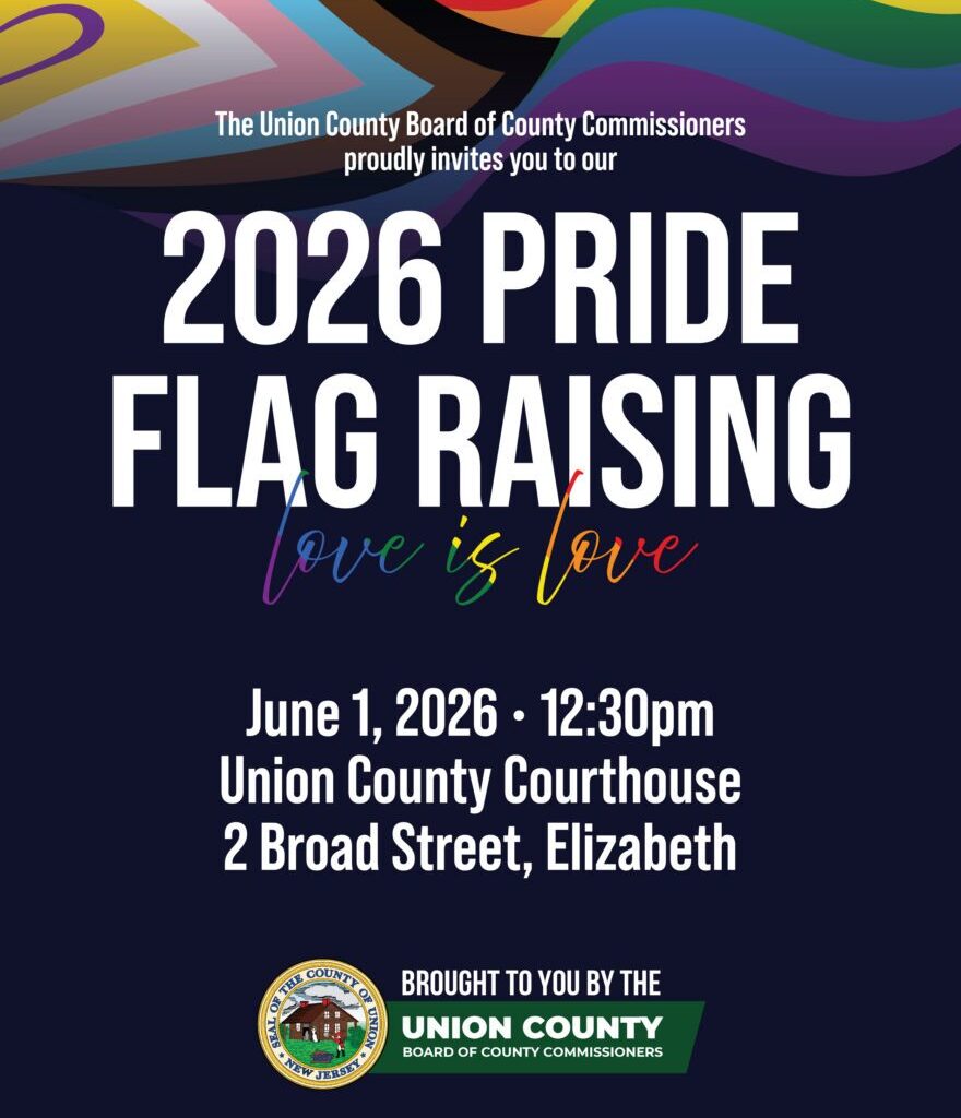 Flyer for the Pride Flag Raising Ceremony on Monday, June 1 at 12:30pm on the steps outside the Union County Courthouse, located at 2 Broad Street in Elizabeth.