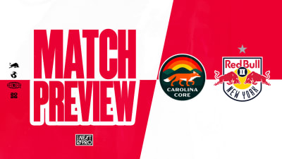 MATCH PREVIEW: Red Bull New York II Travel to Truist Point Stadium to Face Carolina Core FC on Saturday, May 30