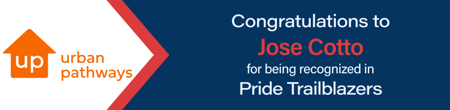 Urban Pathways - Congratulations to Jose Cotto for being recognized in Prode Trailblazers