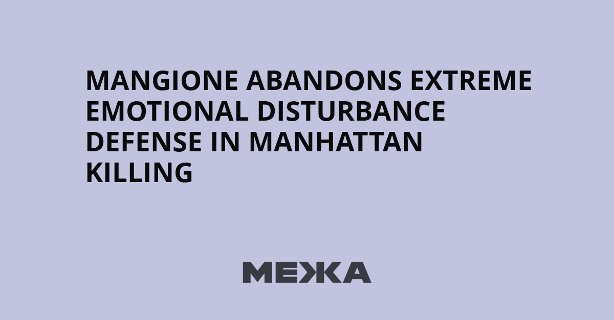 Mangione abandons extreme emotional disturbance defense in Manhattan killing | Ukraine news
