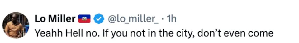 Tweet by user Lo Miller: "Yeahh Hell no. If you not in the city, don’t even come."