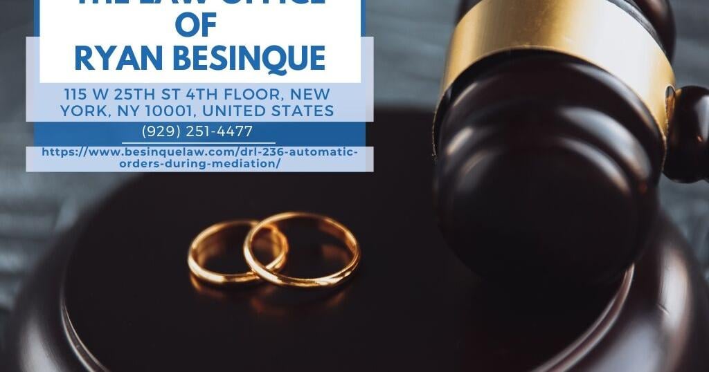 Manhattan Divorce Mediation Attorney Ryan Besinque Explains Automatic Orders Under DRL Section 236(B)(2) in New York Divorce Cases | Press Releases