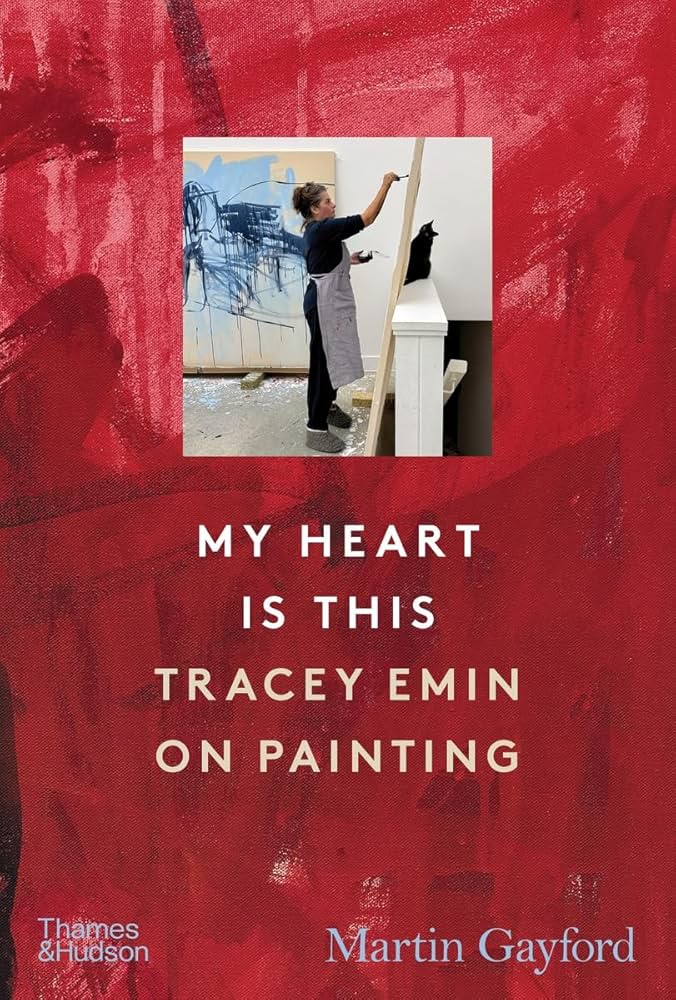 Martin Gayford’s My Heart is This: Tracey Emin on Painting