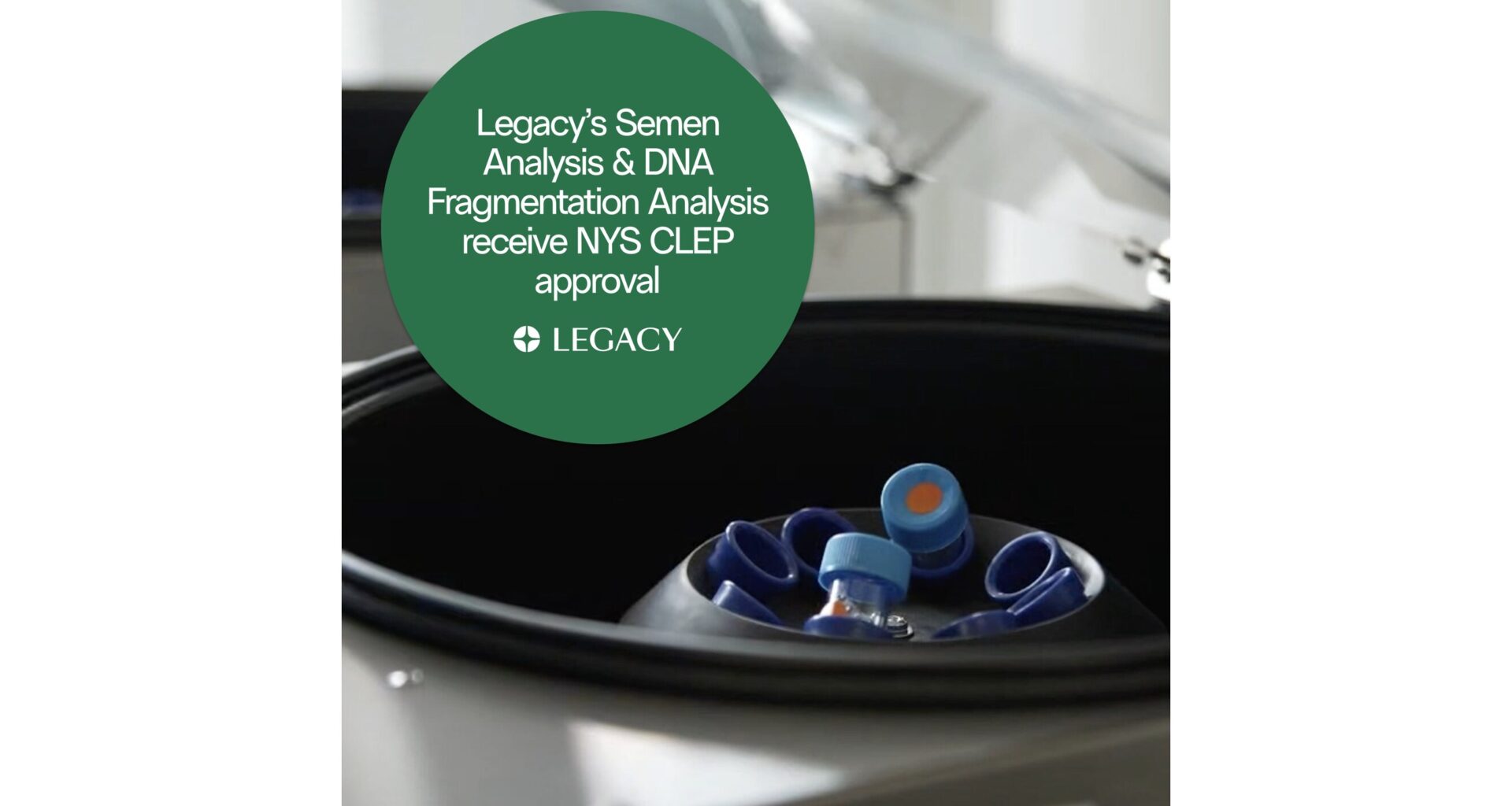 Legacy Receives New York State CLEP Approval for Two Laboratory-Developed Tests: Semen Analysis and DNA Fragmentation