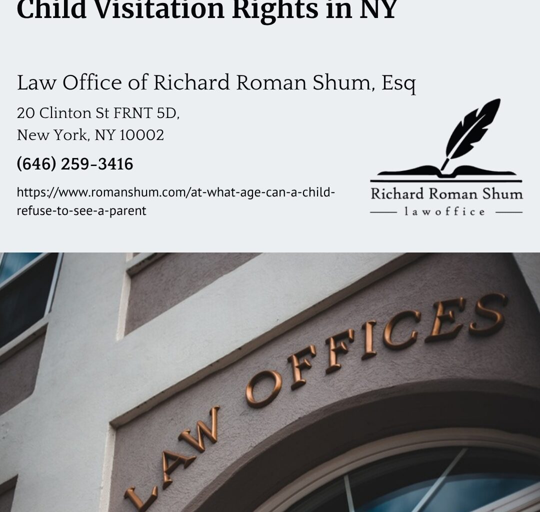 Manhattan Family Law Attorney Richard Roman Shum Explains at What Age a Child Can Refuse Visitation in New York