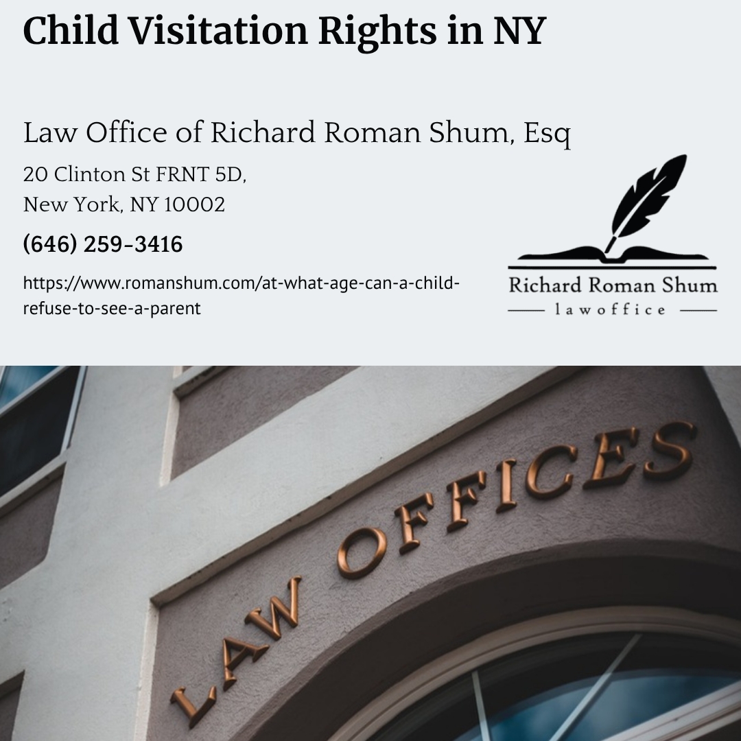 Manhattan Family Law Attorney Richard Roman Shum Explains at What Age a Child Can Refuse Visitation in New York Manhattan Family Law Attorney Richard Roman Shum Explains at What Age a Child Can Refuse Visitation in New York