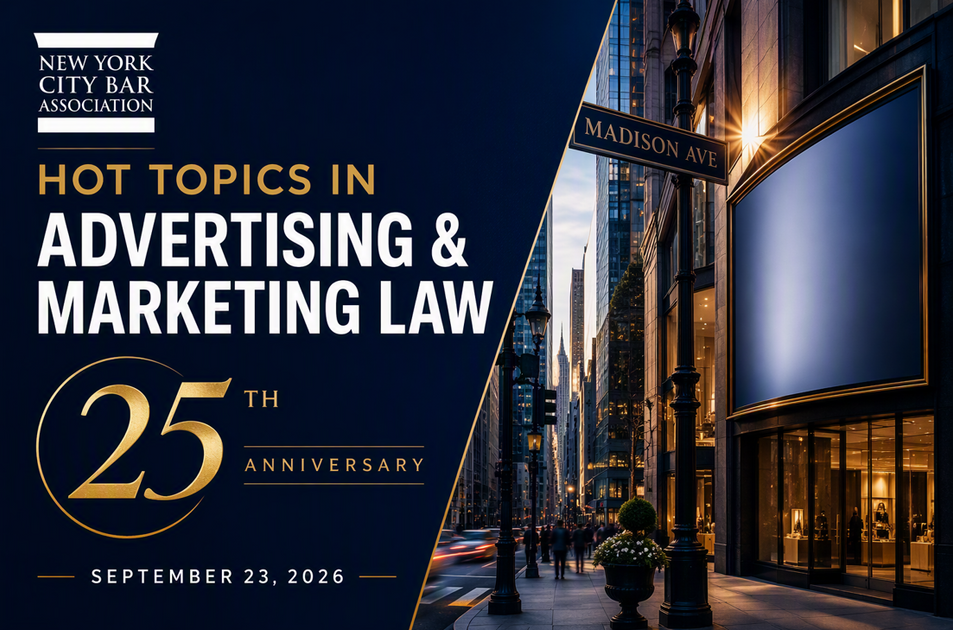 You're Invited: New York City Bar's 25th Annual "Hot Topics in Advertising & Marketing Law" Program, Jeff Greenbaum