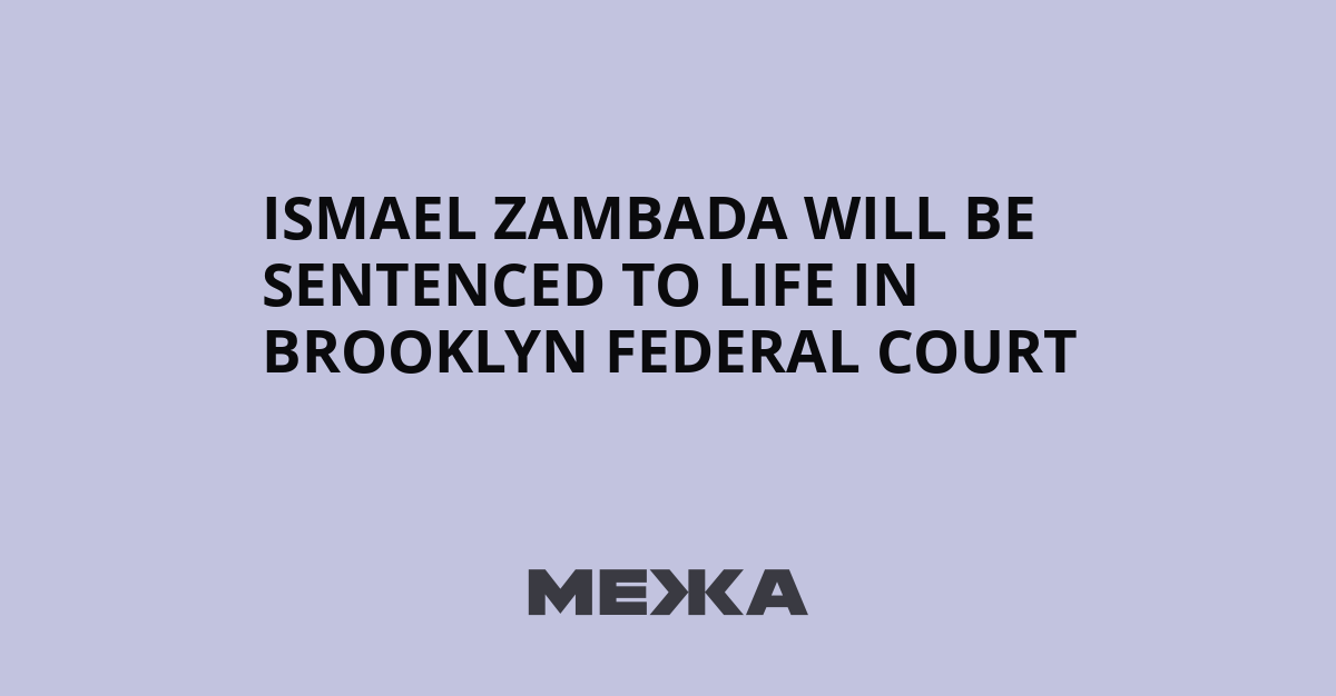 Ismael Zambada will be sentenced to life in Brooklyn federal court | Ukraine news