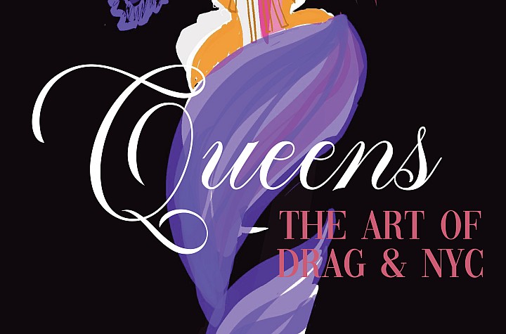 “The primary art form of the 21st century” Reviewing Culture Lab LIC’s Groundbreaking Exhibition Queens: The Art of Drag & NYC