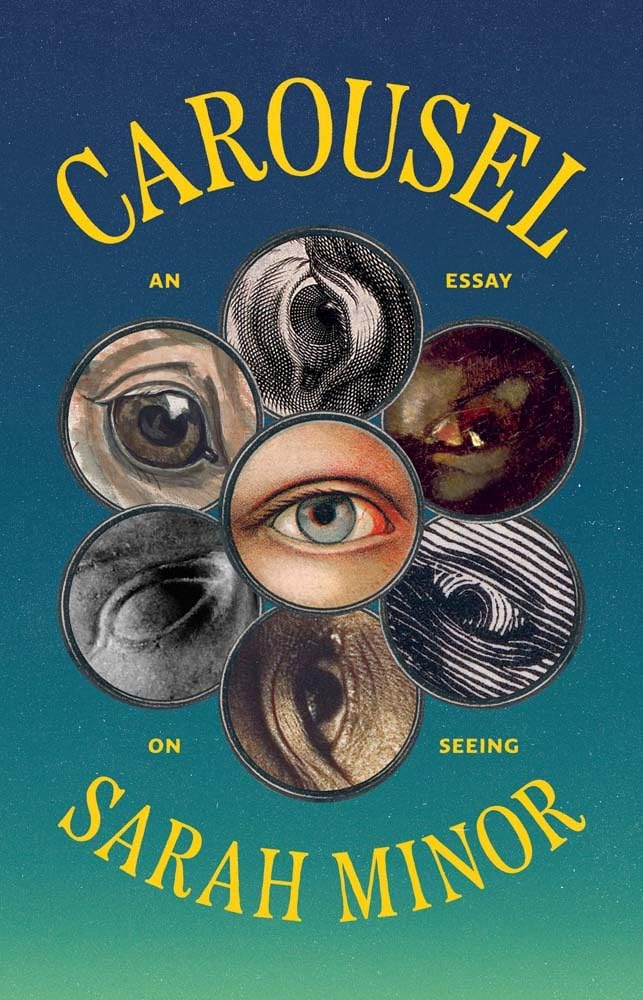 Sarah Minor’s Carousel: An Essay on Seeing