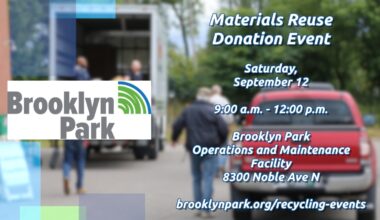 Graphic with information about the Materials Reuse Donation collection day for residents of Brooklyn Center, Brooklyn Park, Crystal, and New Hope at the Brooklyn Park Operations and Maintenance Facility at 8300 Noble Avenue North on Saturday, September 12 from 9:00 a.m. to 12:00 p.m.