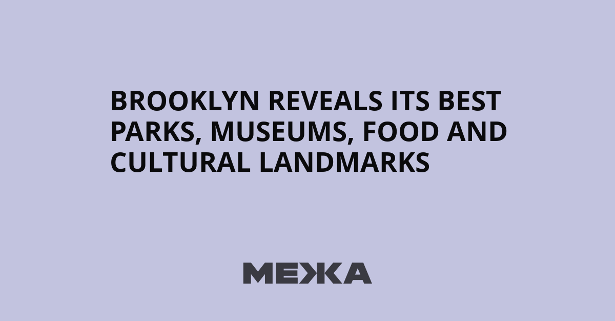 Brooklyn Reveals Its Best Parks, Museums, Food and Cultural Landmarks | Ukraine news