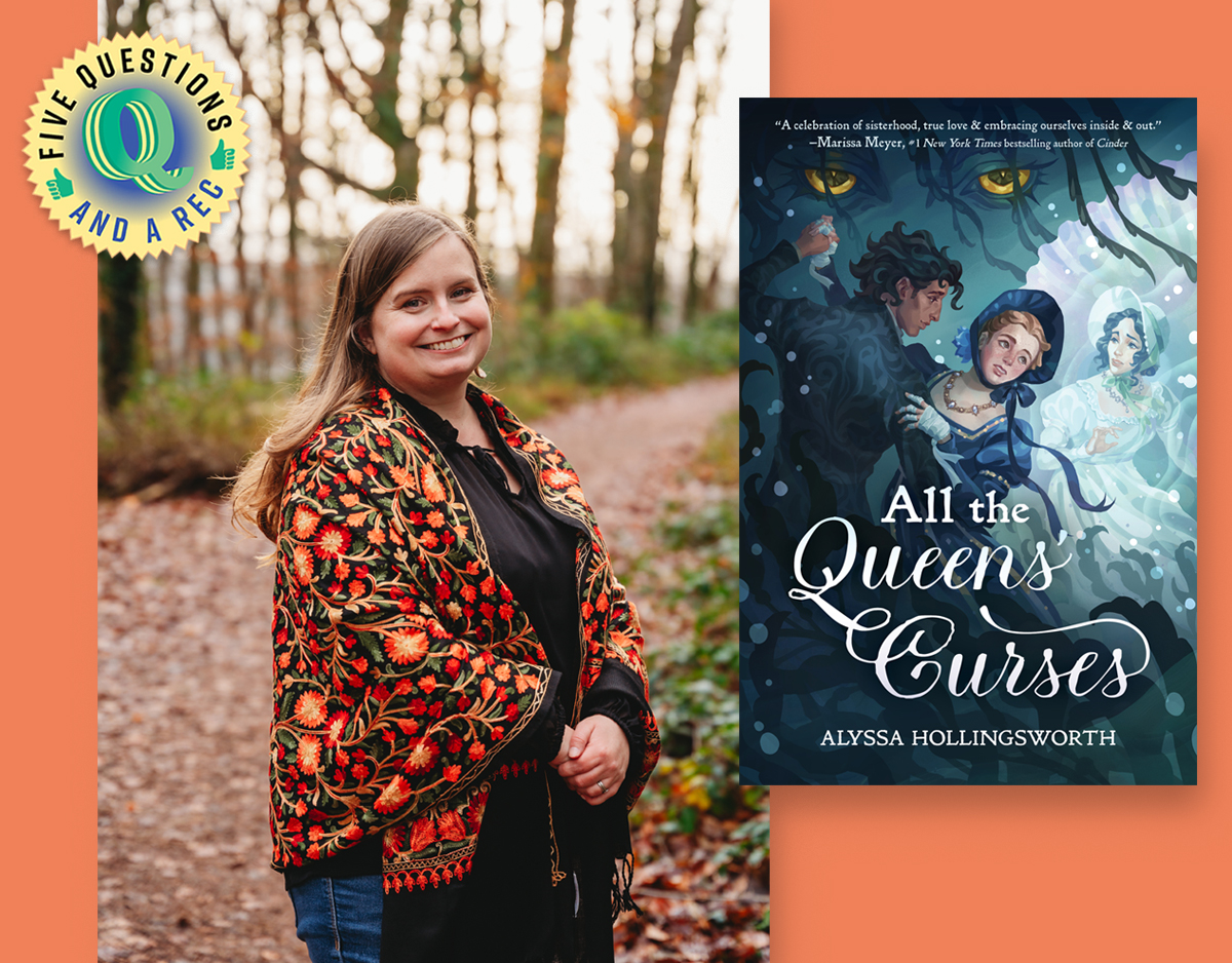 Author Alyssa Hollingsworth on YA Debut ‘All the Queens’ Curses' | 5 Questions and a Rec