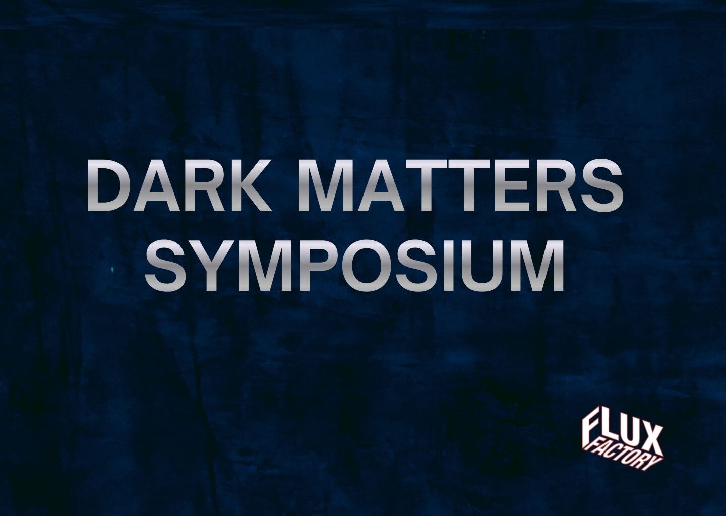 Dark Matters Symposium - Queens Gazette