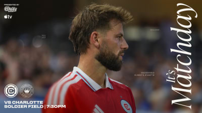 Matchday | Chicago Fire FC Faces Charlotte FC in Return to Soldier Field Following Break