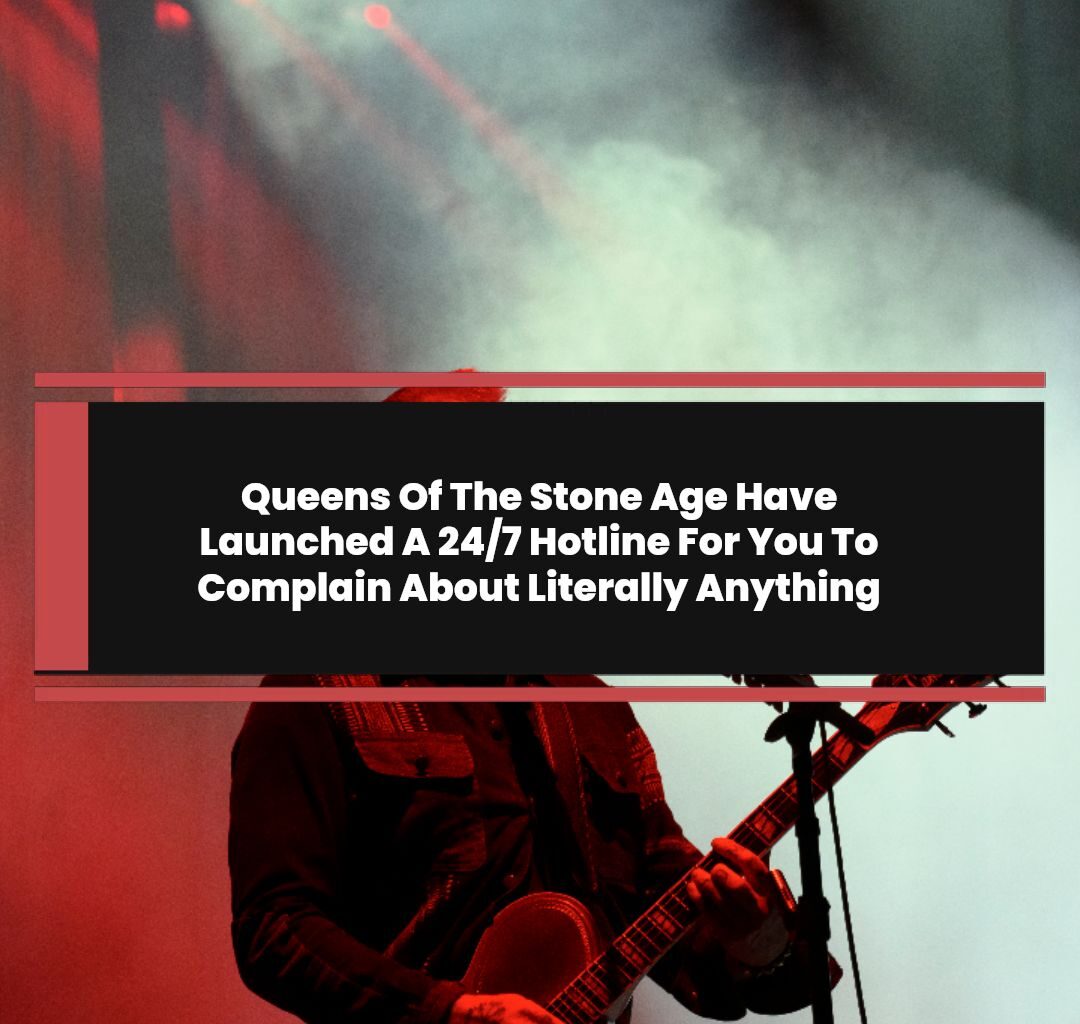 Queens Of The Stone Age Have Launched A 24/7 Hotline For You To Complain About Literally Anything
