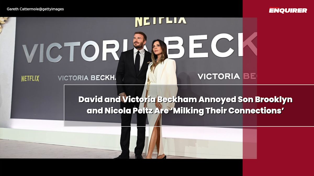 David and Victoria Beckham Annoyed Son Brooklyn and Nicola Peltz Are ‘Milking Their Connections’
