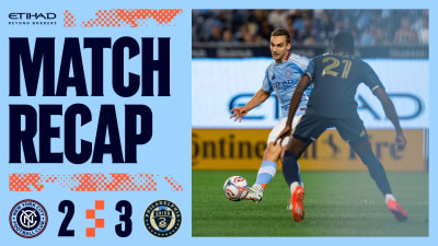 Match Recap | New York City FC 2-3 Philadelphia Union