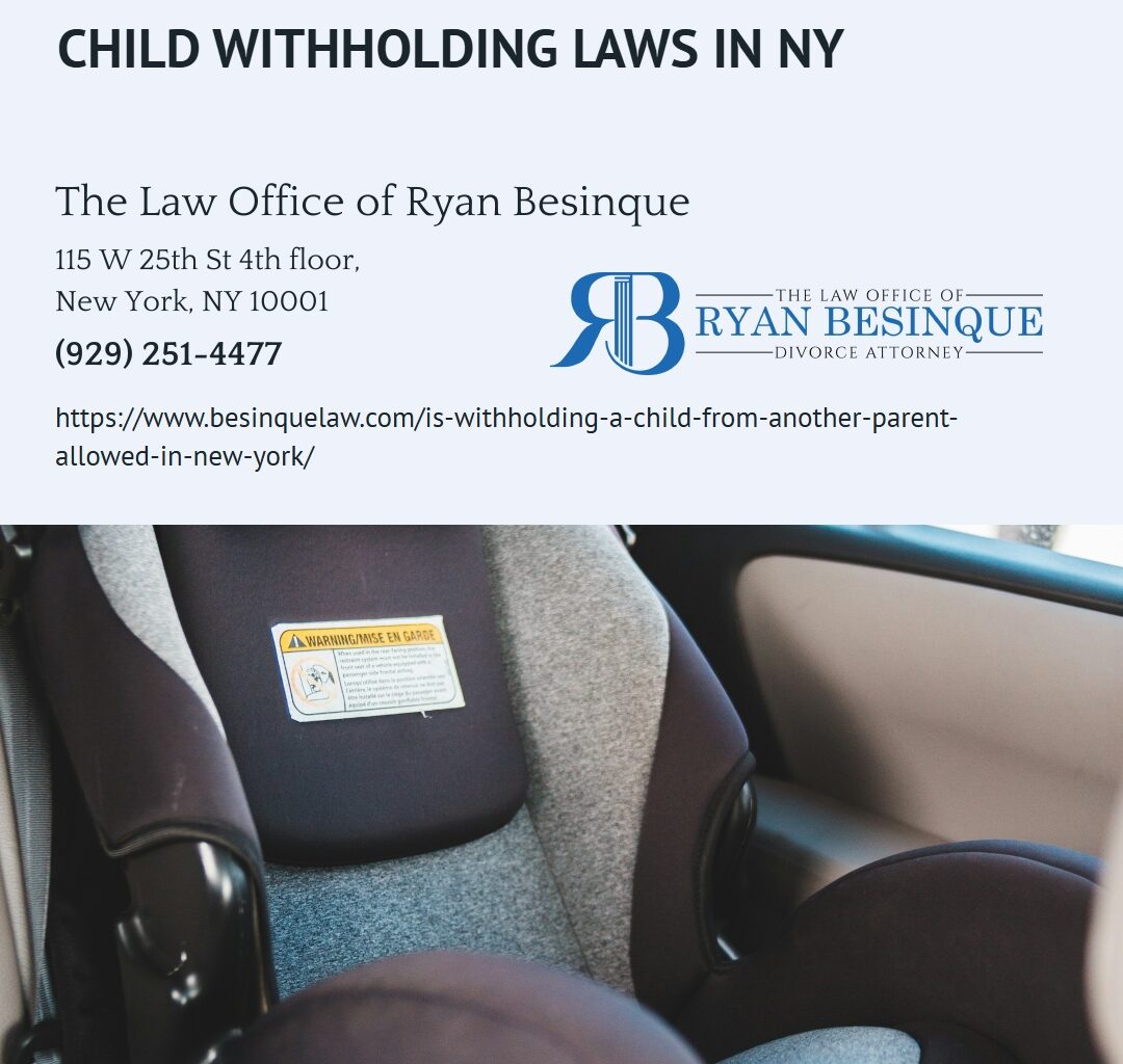Manhattan Child Custody Attorney Ryan Besinque Outlines Legal Consequences of Withholding a Child in New York