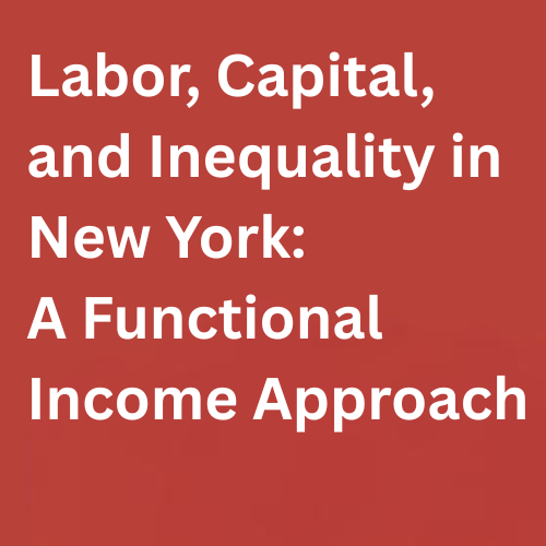 Labor, Capital, and Inequality in New York: A Functional Income Approach — Center for New York City Affairs