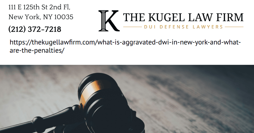 Manhattan DWI Defense Attorney Rachel Kugel Explains Aggravated DWI Charges and Penalties in New York | State