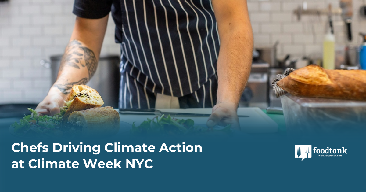 Chefs Driving Climate Action at Climate Week NYC – Food Tank