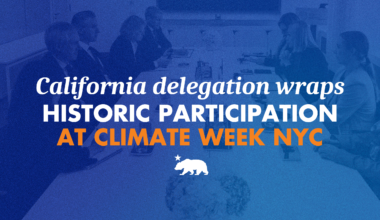 California delegation wraps historic participation at Climate Week NYC — demonstrating strong climate and economic leadership on the world stage