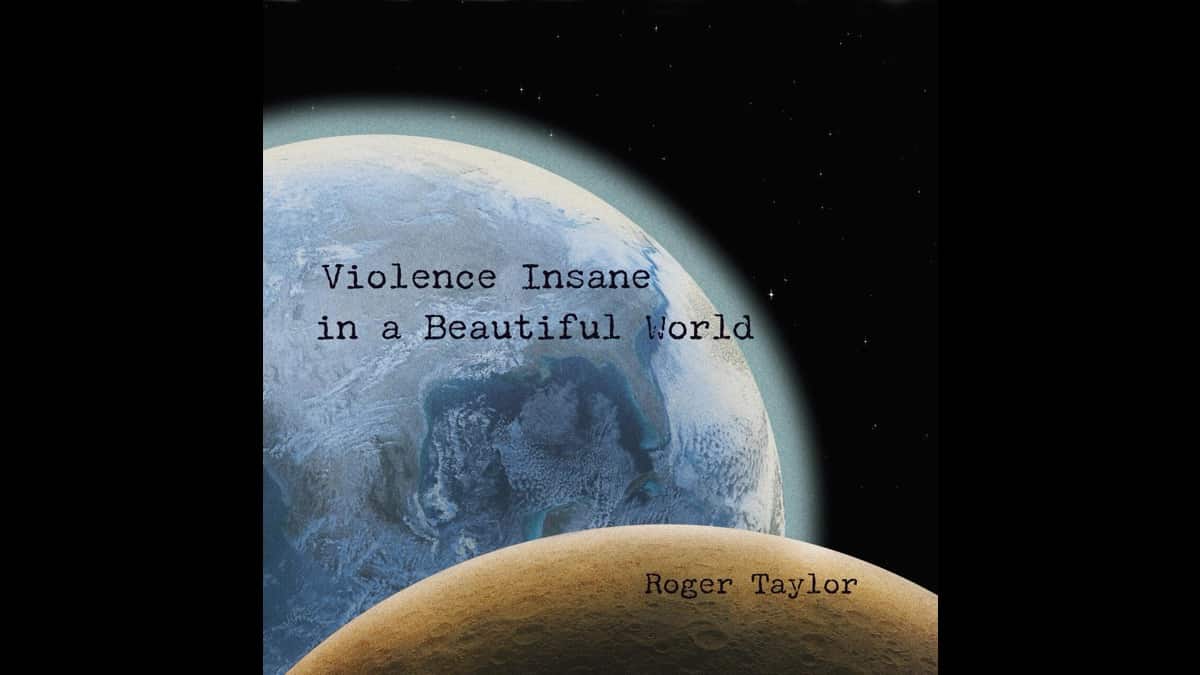 Hear Queen Legend Roger Taylor's New Album 'Violence Insane In A Beautiful World'