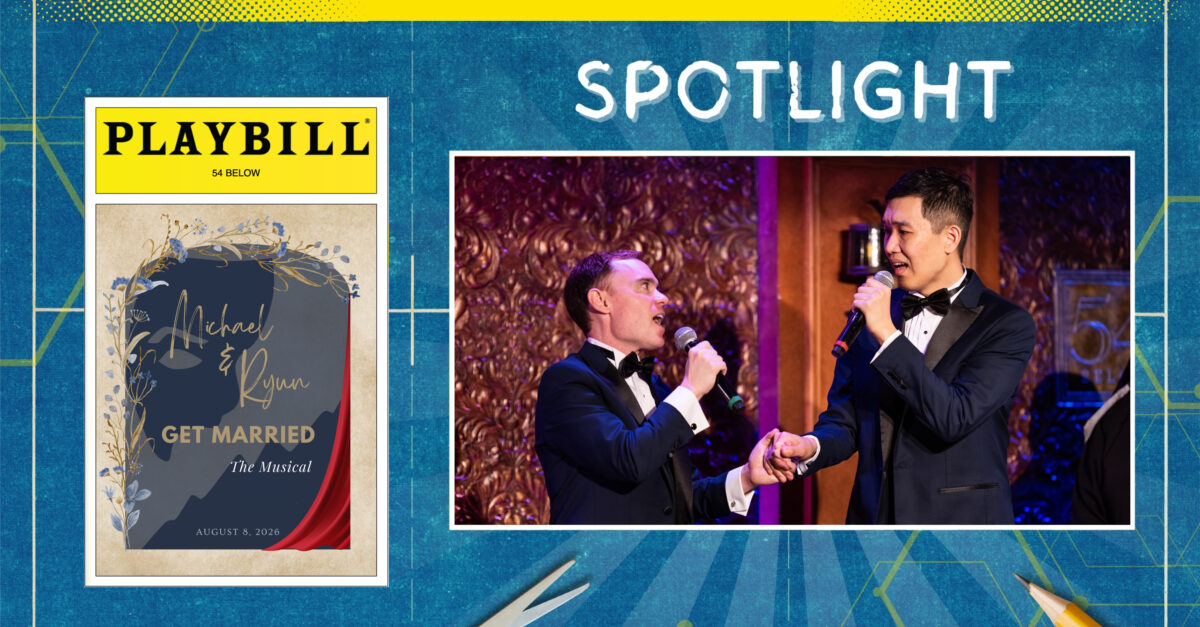 PLAYBILLDER Spotlight: This Broadway-Loving Couple Wrote and Starred in Their Own Matrimony Musical at 54 Below