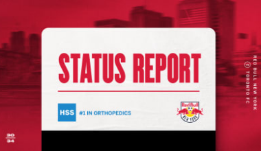 STATUS REPORT, pres. by HSS: Red Bull New York vs. Toronto FC