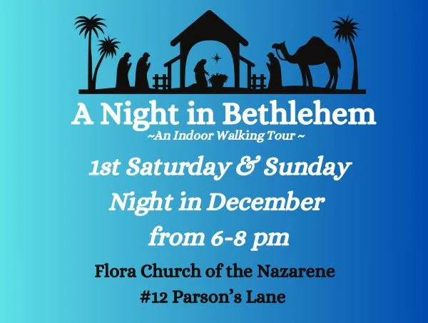FLORA CHURCH OF THE NAZARENE PRESENTS “A NIGHT IN BETHLEHEM” DECEMBER 6TH & 7TH