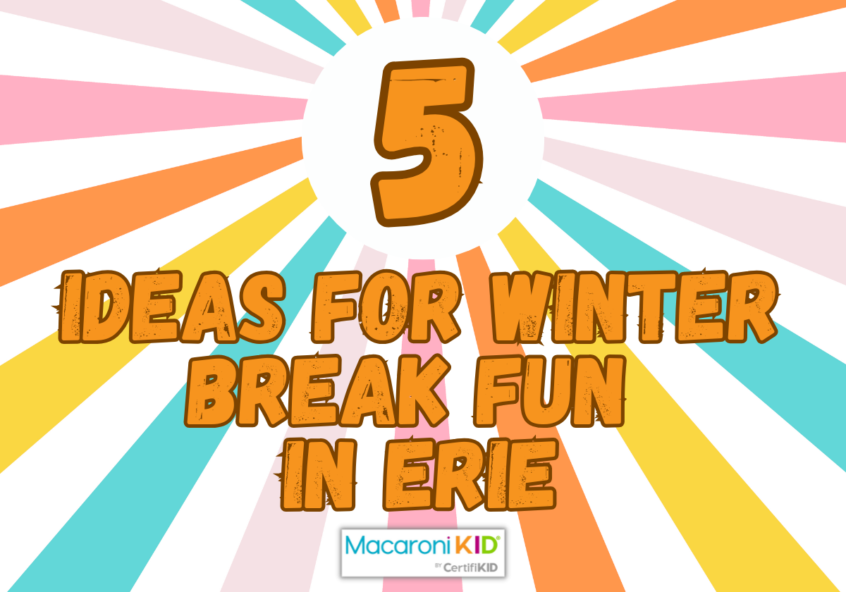Our Top Picks: What to Do With Kids Over Winter Break in Erie