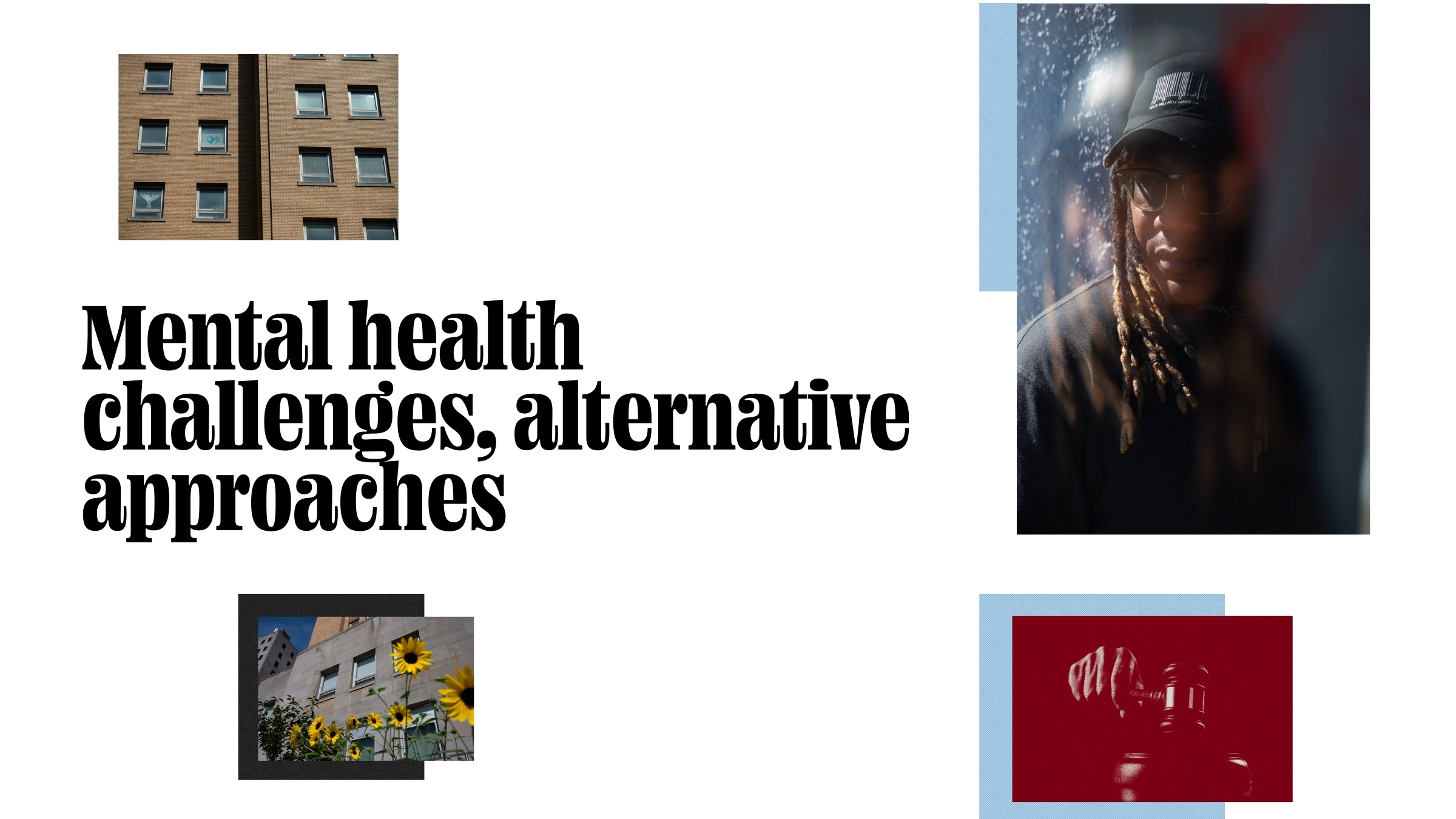 Collage with text “Mental health challenges, alternative approaches,” images of a person, a building, sunflowers, and a red object, suggesting diverse perspectives on mental health.