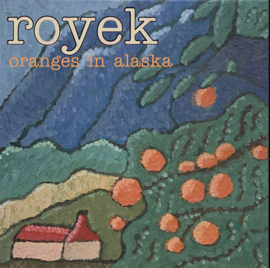 Local Album Review // Royek // Oranges in Alaska
