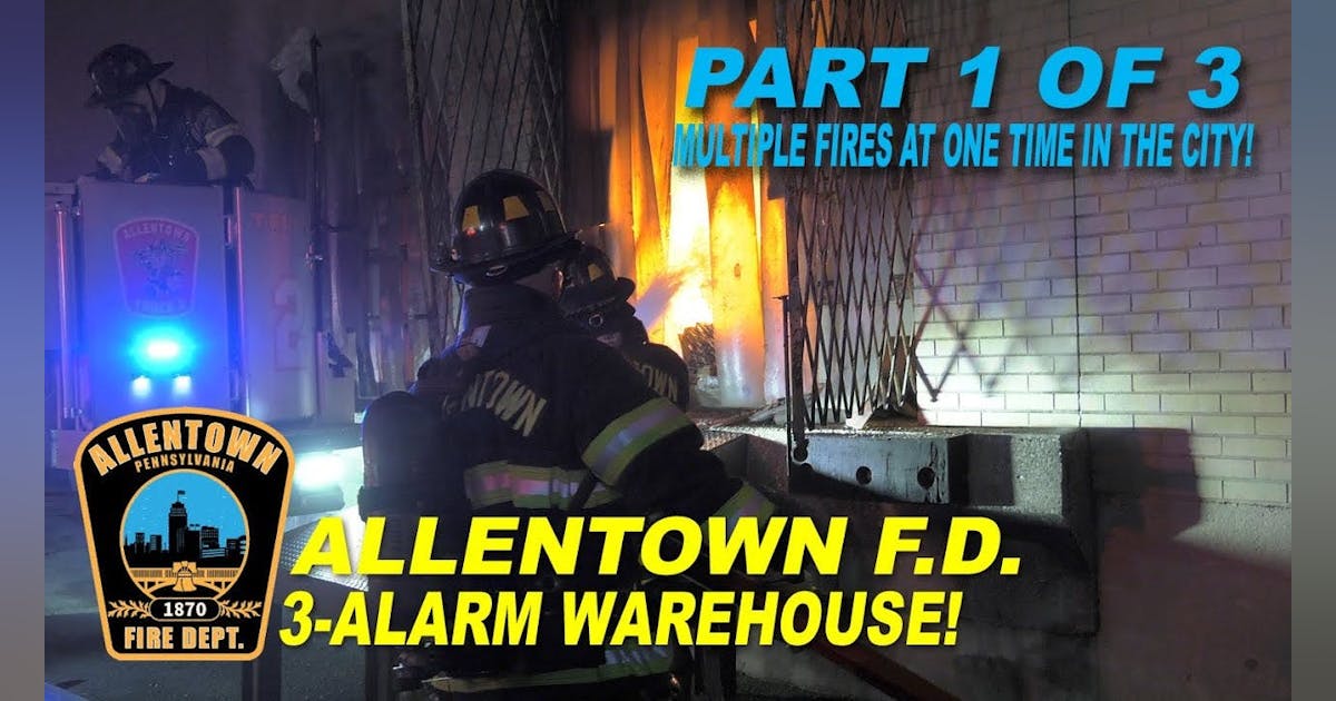 Allentown, PA, Firefighters Battle simultaneous Warehouse and Rowhome Fires