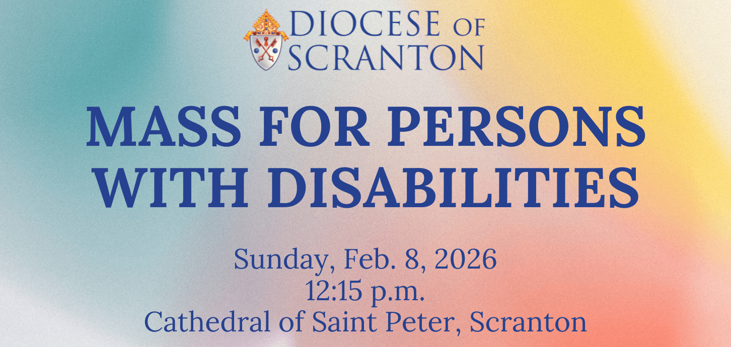 Mass for Persons with Disabilities to be held on Sunday, Feb. 8 – Diocese of Scranton