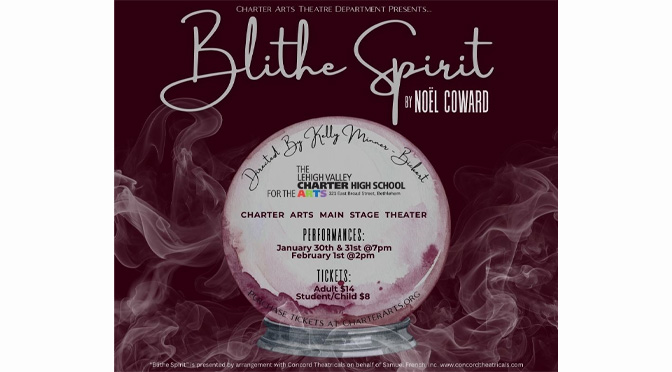 Wit, whimsy, and mischief take the stage in “Blithe Spirit” by Noël Coward at Lehigh Valley Charter High School for the Arts