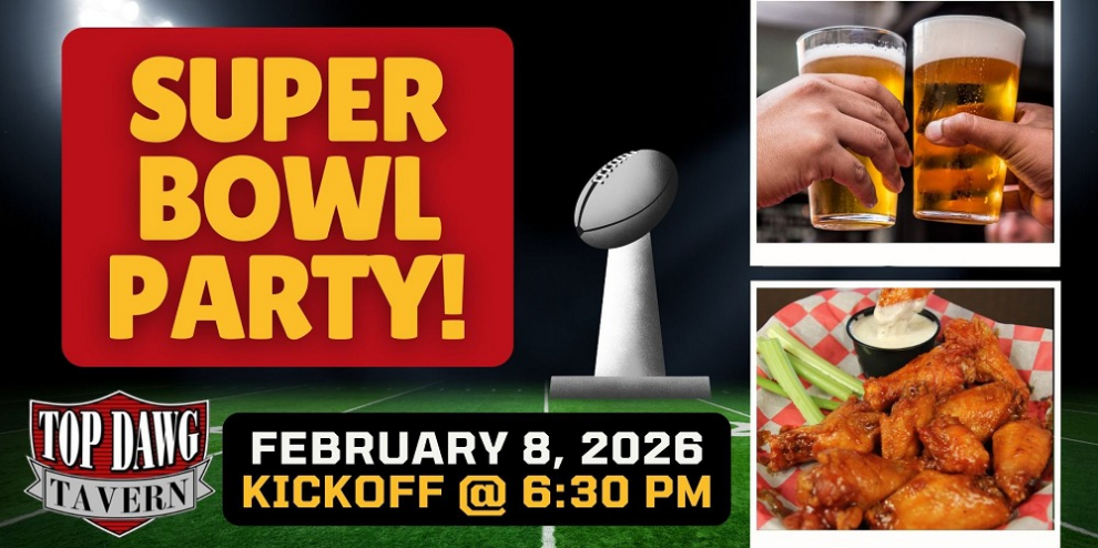 Watch the Super Bowl at Top Dawg Tavern in Be... | 02/08/2026 6:30 PM