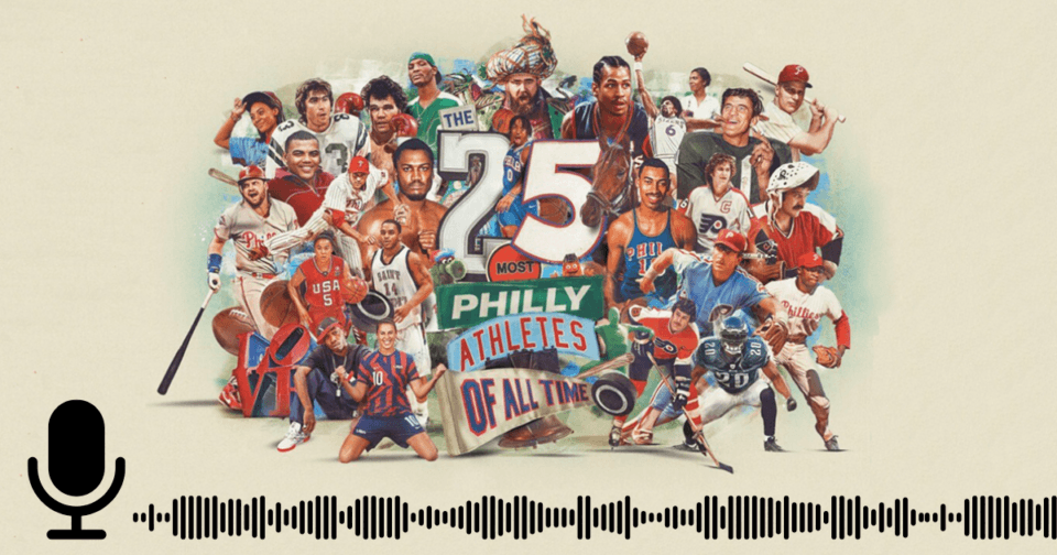 The 25 Most Philly Athletes of All Time