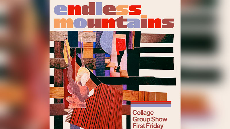 “Endless Mountains” Group Collage Show | Scranton, PA