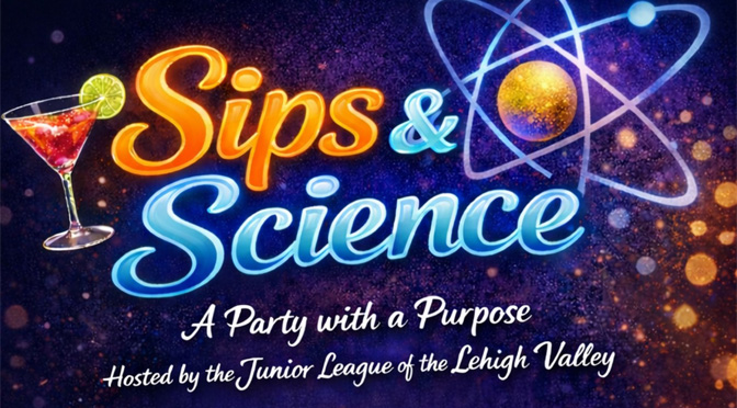 Junior League of the Lehigh Valley to Host  “Sips & Science: A Party with a Purpose” at  DaVinci Science Center, March 21, 2026