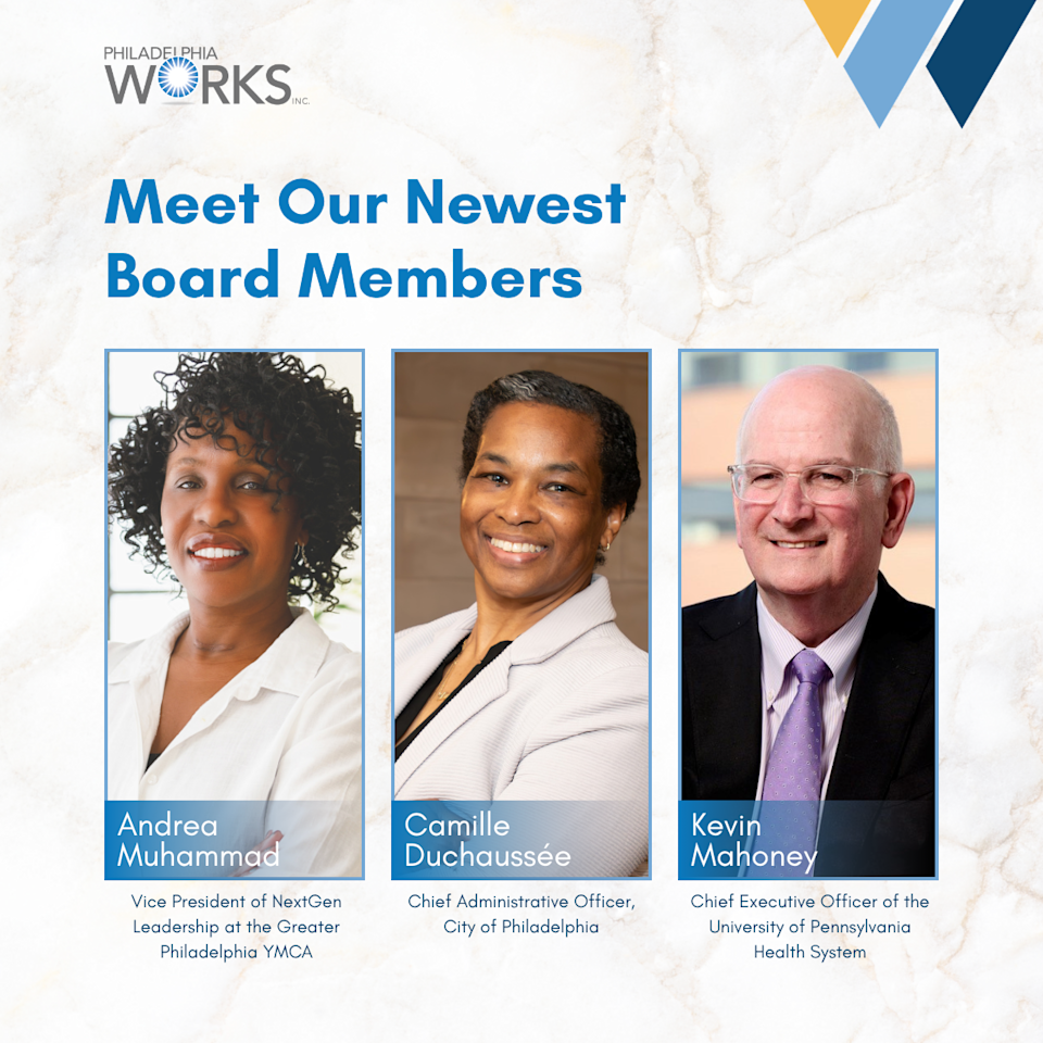 Graphic from Philadelphia Works introducing three new board members: Andrea Muhammad (Greater Philadelphia YMCA), Camille Duchaussee (City of Philadelphia), and Kevin Mahoney (University of Pennsylvania Health System), shown in professional headshots with titles displayed beneath each photo.