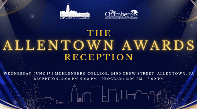 Allentown Chamber Celebrates Local Leaders, Legacy, and the Next Generation at Annual Awards Reception on June 17th!